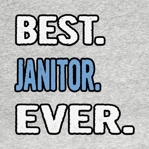 Best. Janitor. Ever. - Birthday Gift Idea by divawaddle